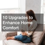10 Upgrades to Enhance Home Comfort